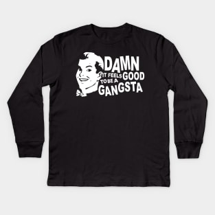 Damn it feels good to be a gangsta Kids Long Sleeve T-Shirt